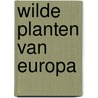 Wilde planten van europa by Munker