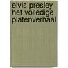 Elvis presley het volledige platenverhaal by Unknown