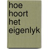 Hoe hoort het eigenlyk door Groskamp Have