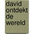 David ontdekt de wereld