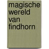 Magische wereld van findhorn by Hawken