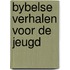 Bybelse verhalen voor de jeugd