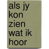 Als jy kon zien wat ik hoor door Sullivan