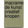 Macrame de kunst creatief knopen by Harvey