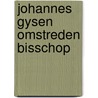 Johannes gysen omstreden bisschop door Auwerda