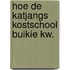 Hoe de katjangs kostschool buikie kw.