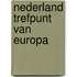 Nederland trefpunt van europa