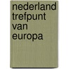 Nederland trefpunt van europa door Oudsten