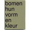 Bomen hun vorm en kleur door Henk Boom
