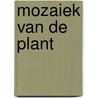 Mozaiek van de plant by Postma