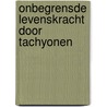 Onbegrensde levenskracht door Tachyonen door C. Opitz