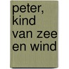 Peter, kind van zee en wind door S. Grondley