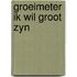 Groeimeter ik wil groot zyn