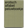 Erotisch alfabet peluwboekje by Unknown