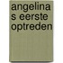 Angelina s eerste optreden