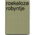 Roekeloze robyntje