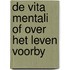 De vita mentali of over het leven voorby