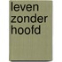 Leven zonder hoofd