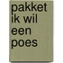 Pakket ik wil een poes