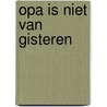 Opa is niet van gisteren by Scheffler