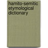 Hamito-semitic etymological dictionary door Orel