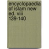Encyclopaedia of islam new ed. viii 139-140 door Onbekend