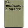The Renaissance in Scotland door Onbekend