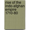 Rise of the Indo-Afghan empire 1710-80 door J.J.L. Gommans