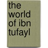 The world of Ibn Tufayl door Lawrence I. Conrad