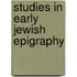 Studies in early jewish epigraphy