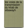 Les voies de la transmission du Kitab de Sibawayh by Humbert