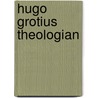 Hugo grotius theologian door Onbekend