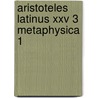 Aristoteles latinus xxv 3 metaphysica 1 door Onbekend