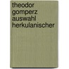 Theodor gomperz auswahl herkulanischer by Gomperz