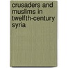 Crusaders and muslims in twelfth-century syria door Onbekend