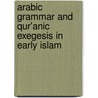Arabic Grammar and Qur'anic Exegesis in Early Islam by Versteegh, C. H. M