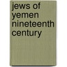 Jews of yemen nineteenth century by Eraqi Klorman