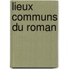 Lieux communs du roman by Letoublon