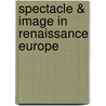 Spectacle & image in renaissance europe door Onbekend