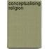 Conceptualising religion
