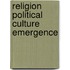 Religion political culture emergence