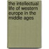 The intellectual life of Western Europe in the Middle Ages