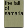The fall of Samaria by B. Becking