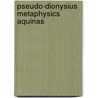 Pseudo-dionysius metaphysics aquinas door Orourke