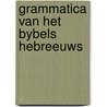 Grammatica van het bybels hebreeuws by Lettinga