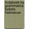 Hulpboek by grammatica bybels hebreeuw by Lettinga
