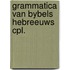 Grammatica van bybels hebreeuws cpl.