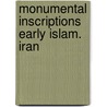Monumental inscriptions early islam. iran door Blair