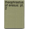 Theophrastus of Eresus: Pt. 2 door Fortenbaugh, William W.