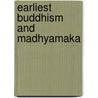 Earliest buddhism and madhyamaka by Unknown